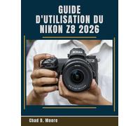 Guide d’utilisation du Nikon Z8 2026: Apprenez à maîtriser les commandes, les réglages et les flux de travail du Nikon Z8 comme un pro