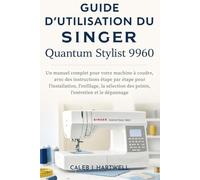 Guide d’utilisation du Singer Quantum Stylist 9960