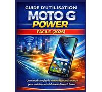 GUIDE D’UTILISATION MOTO G POWER FACILE (2026): Un manuel complet du niveau débutant à avancé pour maîtriser votre Motorola Moto G Power