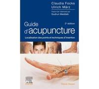Guide d'acupuncture Claudia Focks (Auteur), Ulrich März (Auteur)