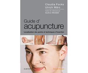 Guide d'acupuncture: Localisation des points et techniques d'insertion