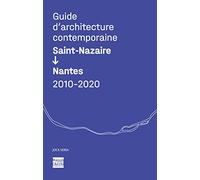 Guide d'architecture contemporaine Saint-Nazaire/Nantes : coédition Maison de l'Architecture des Pays de la Loire