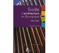Collectif - Guide d'Architecture en Bourgogne - 1893-2007 - Broché