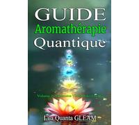 Guide d'Aromathérapie Quantique: Exploration Vibratoire des Essences