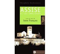 Guide d'Assise et des Ermitages : Sur les pas de Saint-François (nouvelle édition)
