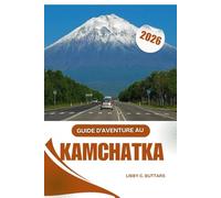 GUIDE D'AVENTURE AU KAMCHATKA 2026: Des randonnées volcaniques épiques aux aventures d'observation des ours dans les régions reculées