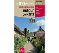 Guide de balades - Les 100 plus beaux sentiers autour de paris à pied | Chamina