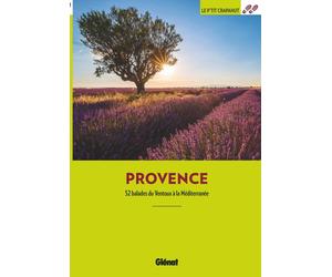 Guide de balades - Provence: 52 balades du Ventoux à la Méditerranée | Glénat - P'tit Crapahut