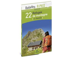 Guide de balades - Savoie : 22 refuges de montagne en famille | Chamina