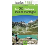Guide de balades - Savoie : Les 20 plus beaux lacs à pied | Chamina
