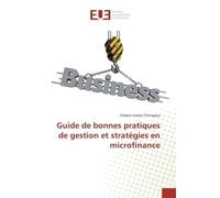 Guide de bonnes pratiques de gestion et stratégies en microfinance - Frédéric Kalala Tshimpaka - Universitaires Europeennes - broché - Guide