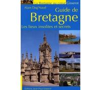 Guide de bretagne - les lieux insolites et secrets Les lieux insolites et secrets - Alain Dag'Naud - Gisserot Editions - broché - Guide