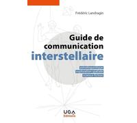 Guide de communication interstellaire: Astrolinguistique, exploration spatiale, science-fiction