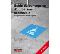 Guide de conception d'un bâtiment accessible aux personnes handicapées - Johannes Laviolette - Le Moniteur - broché - Manuel