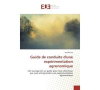 Guide de conduite d'une expérimentation agronomique Cet ouvrage est un guide pour tout chercheur qui veut entreprendre une expérimentation agronomique - Alleidi Issa - Universitaires Europeennes - bro