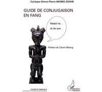 Guide de conjugaison en fang - Cyriaque Simon-Pierre Akomo-Zoghe - L'harmattan - broché - Méthode de langue