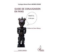 Guide de conjugaison en fang - Cyriaque Simon-Pierre Akomo-Zoghe - L'harmattan - broché - Méthode de langue