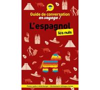 Guide de conversation en voyage ! L'espagnol pour les Nuls, 7e éd : bases de la langue, discussion, communication efficace