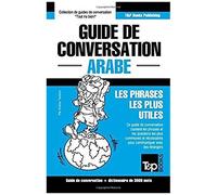 Guide De Conversation Français-Arabe Et Vocabulaire Thématique De 3000 Mots