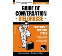 Guide de conversation Français-Biélorusse et mini dictionnaire de 250 mots