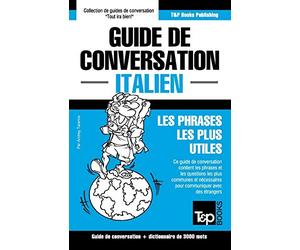 Guide de conversation Français-Italien et vocabulaire thématique de 3000 mots