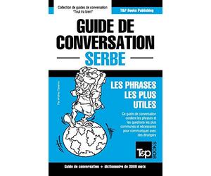 Guide de conversation Français-Serbe et vocabulaire thématique de 3000 mots