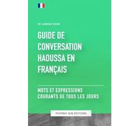 Guide de conversation Haoussa vers Français - Mots et expressions courants de tous les jours