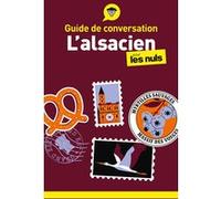 Guide de conversation - L'alsacien pour les Nuls, 4e éd Bénédicte Keck (Auteur), Léon Daul (Auteur), Pierre Kretz (Préface)