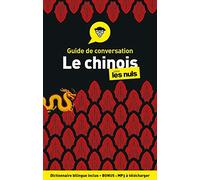 Guide de conversation : Le chinois pour les Nuls: | chinois, conversation, voyage, prononciation, vocabulaire, phrases utiles