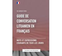 Guide de conversation Lituanien vers Français - Mots et expressions courants de tous les jours
