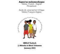 Guide de conversation trilingue Français-anglais-yemba (mise à jour).: French-Yemba-English Phrasebook