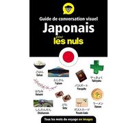Guide de conversation visuel japonais pour les Nuls - Tous les mots du voyage en images: Tous les mots du voyage en images