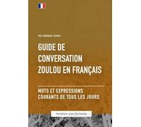 Guide de conversation Zoulou vers Français - Mots et expressions courants de tous les jours