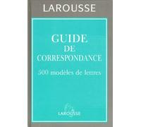Guide De Correspondance. 500 Modeles De Lettres