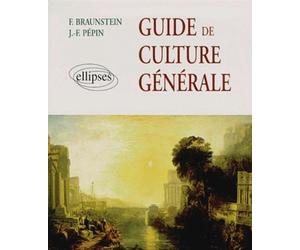Guide de culture générale - De l'Antiquité à la période contemporaine - Florence Braunstein - Ellipses - broché - Livre