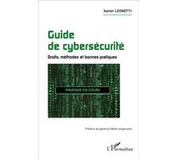 Guide de cybersécurité Droits, méthodes et bonnes pratiques - Xavier Léonetti - L'harmattan - broché - Guide