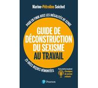Guide De Déconstruction Du Sexisme Au Travail - Pour En Finir Avec Les Inégalités De Genre, 25 Idées Reçues Démontées
