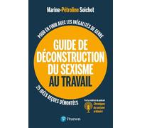 Guide de déconstruction du sexisme au travail Pour en finir avec les inégalités de genre - Marine-Pétroline Soichot - Pearson France - broché - Guide