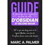 Guide de démarrage pour l'application de prise de notes d'Obsidian et Second Brain: Tout ce que vous devez savoir sur le logiciel Obsidian, avec plus de 70 captures d'écran comme mode d'emploi
