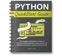 Guide de démarrage rapide Python : le guide simplifié du débutant sur la programmation Python à l'aide de projets pratiques et d'applications du monde réel