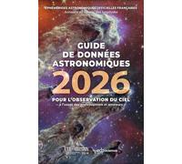 Guide de données astronomiques 2026: Pour l'observation du ciel - à l'usage des professionnels et amateurs (2026)