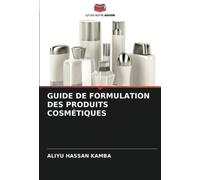 GUIDE DE FORMULATION DES PRODUITS COSMÉTIQUES