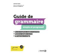 Guide de grammaire simple et progressif: Avec exercices et corrigés