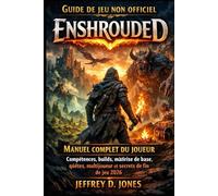 Guide de jeu non officiel d'Enshrouded: Manuel complet du joueur - Compétences, builds, maîtrise de base, quêtes, multijoueur et secrets de fin de jeu 2026
