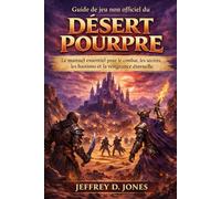 Guide de jeu non officiel du Désert Pourpre: Le manuel essentiel pour le combat, les secrets, les bastions et la vengeance éternelle