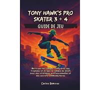 Guide de jeu Tony Hawk's Pro Skater 3 + 4: Maîtrisez les combos, conquérez des trophées et dirigez le remake de 2025 avec des stratégies professionnelles et des secrets communautaires