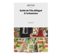 Guide de l’élu délégué à l’urbanisme