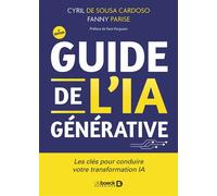 Guide de l’IA générative Les clés pour conduire votre transformation IA - Cyril de Sousa Cardoso - De Boeck Supérieur - broché - Guide