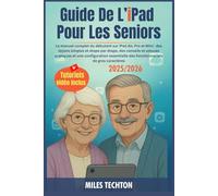 Guide De L’iPad Pour Les Seniors: Le manuel complet du débutant sur iPad Air, Pro et Mini : des leçons simples et étape par étape, des conseils et ... des fonctionnalités de gros caractères