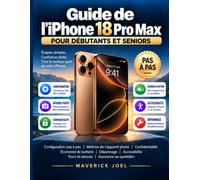 Guide de l’iPhone 18 Pro Max pour débutants et seniors: Configuration pas à pas, maîtrise de l’appareil photo, confidentialité, économie de batterie, ... trucs et astuces, assurance au quotidien